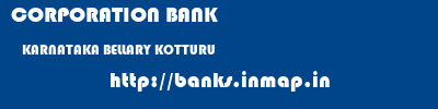 CORPORATION BANK  KARNATAKA BELLARY KOTTURU   banks information 